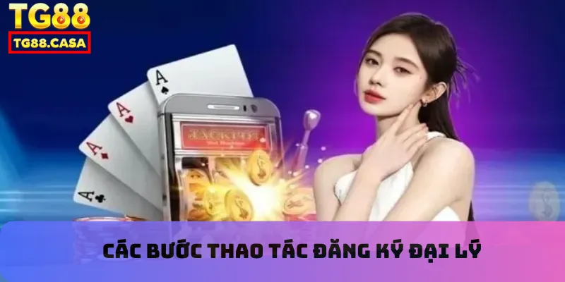 Các bước thao tác đăng ký đại lý
