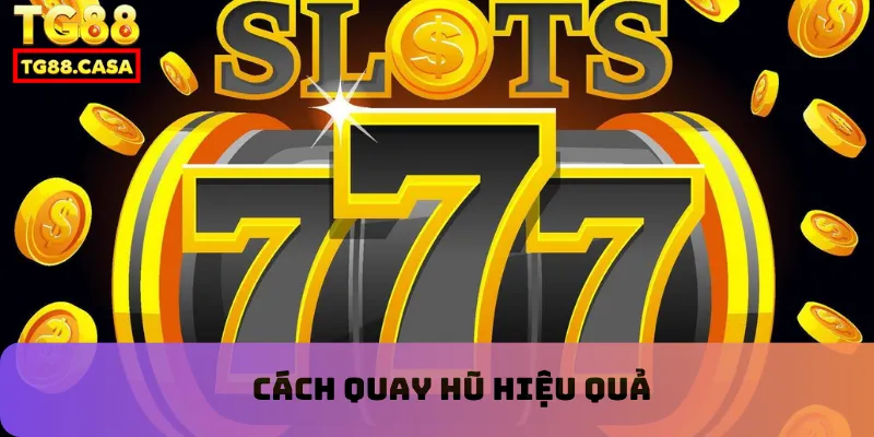 Cách quay hũ hiệu quả