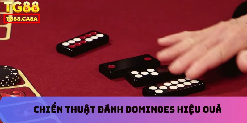 Chiến thuật đánh dominoes hiệu quả