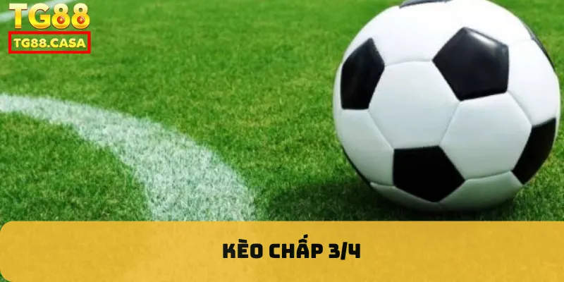 Kèo chấp 3/4