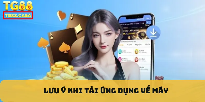 Lưu ý khi tải ứng dụng về máy
