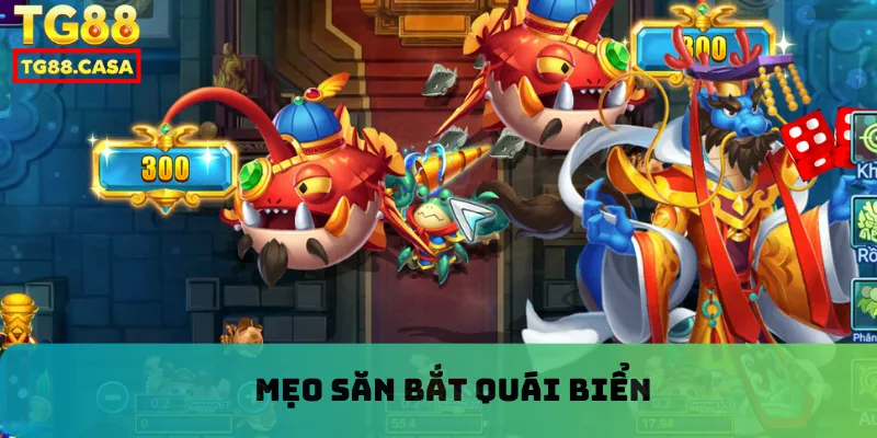 Mẹo săn bắt quái biển