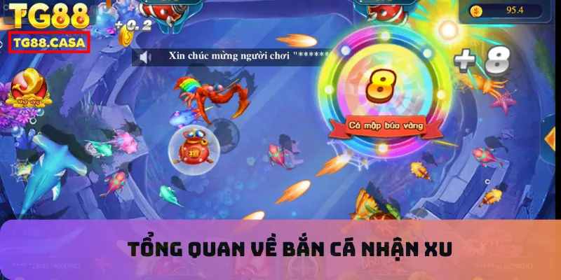 Tổng quan về bắn cá nhận xu
