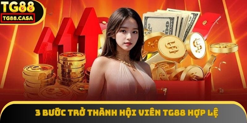 3 bước trở thành hội viên TG88 hợp lệ
